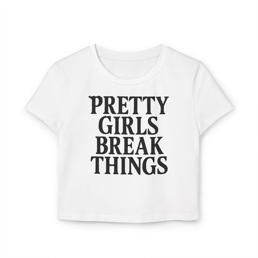 PRETTY GIRLS BREAK THINGS BABY TEE